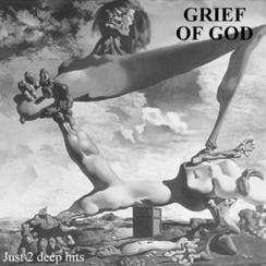 Grief Of God : Just 2 Deep Hits